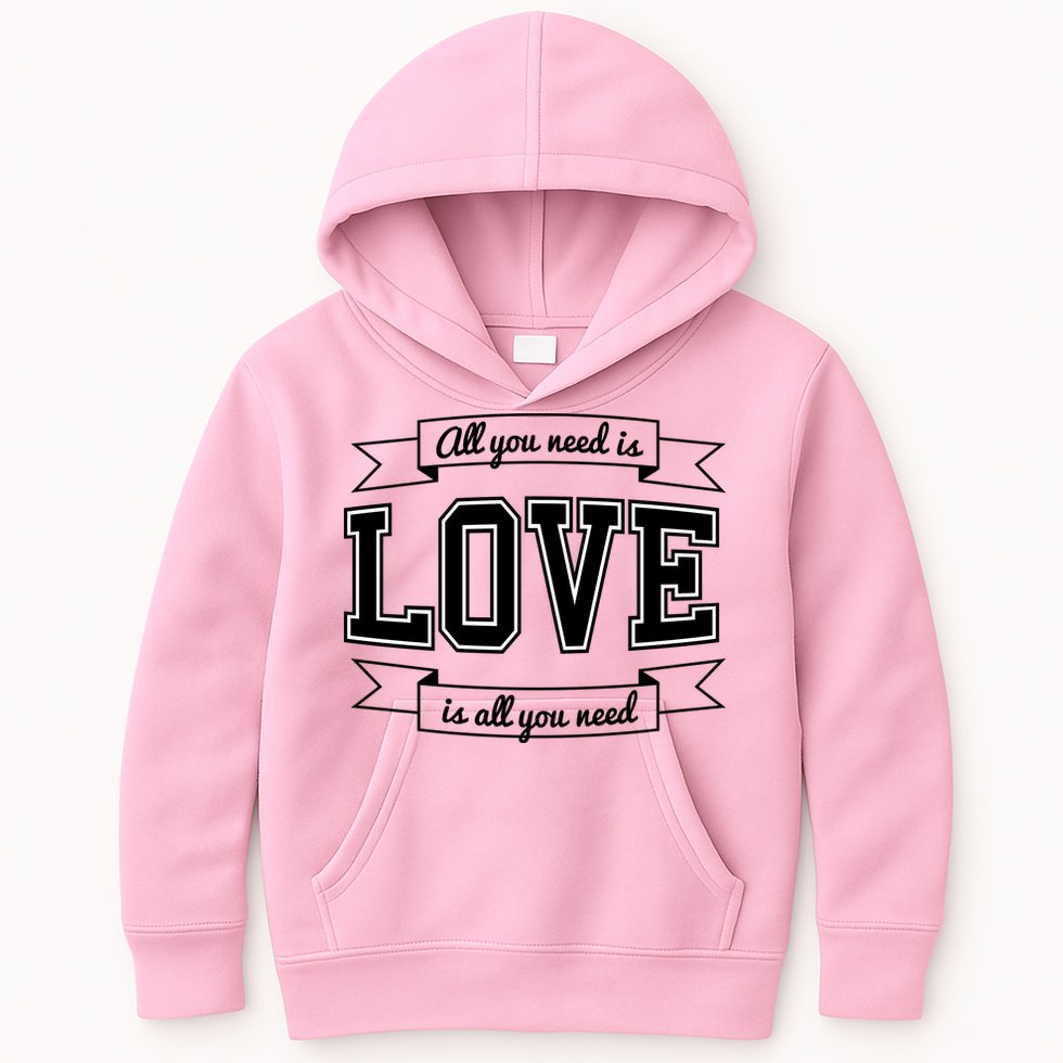 All You Need Is Love Is All You Need Kids Hoodie