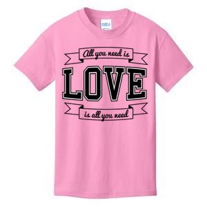 All You Need Is Love Is All You Need Kids T-Shirt