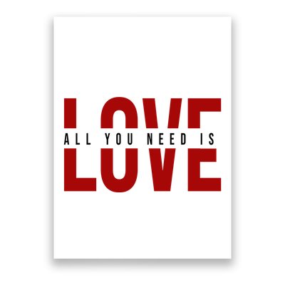 All You Need Is Love Cute Gift Poster