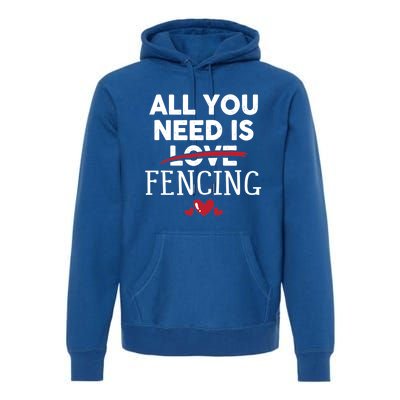 All You Need Is Fencing Valentine Party Gift Premium Hoodie