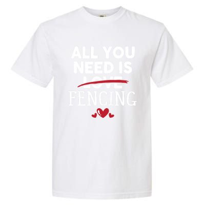 All You Need Is Fencing Valentine Party Gift Garment-Dyed Heavyweight T-Shirt