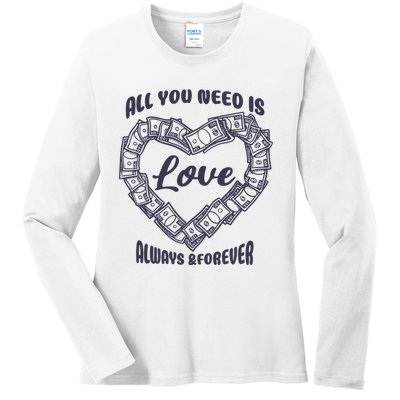 All You Need Is Love Alway And Forever Ladies Long Sleeve Shirt