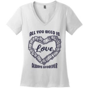 All You Need Is Love Alway And Forever Women's V-Neck T-Shirt