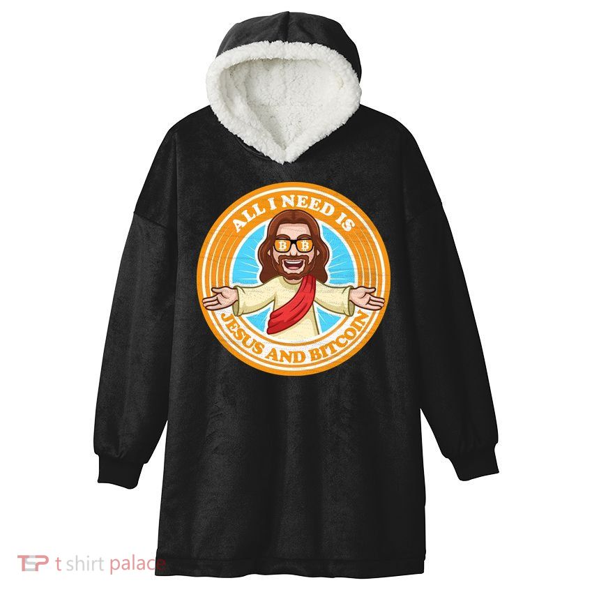 All You Need Is Jesus And Bitcoin Hooded Wearable Blanket