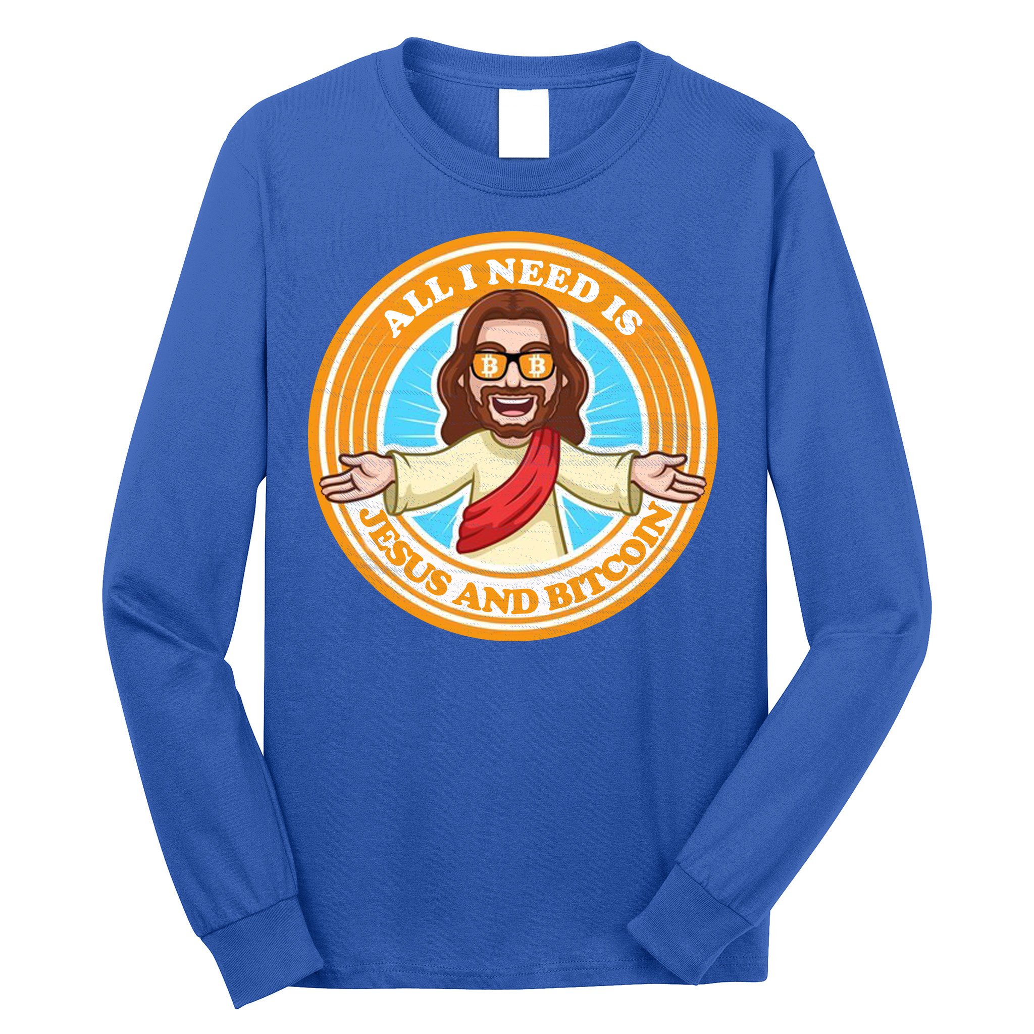 All You Need Is Jesus And Bitcoin Long Sleeve Shirt