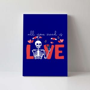 All You Need Is Love Skeleton Bones Valentines Day Quote Cool Gift Canvas