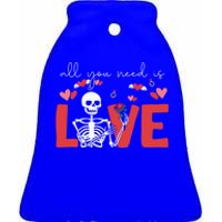 All You Need Is Love Skeleton Bones Valentines Day Quote Cool Gift Ceramic Bell Ornament