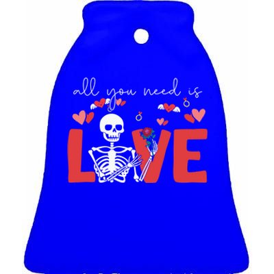 All You Need Is Love Skeleton Bones Valentines Day Quote Cool Gift Ceramic Bell Ornament