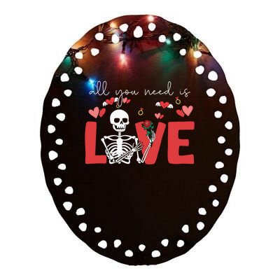 All You Need Is Love Skeleton Bones Valentines Day Quote Cool Gift Ceramic Oval Ornament