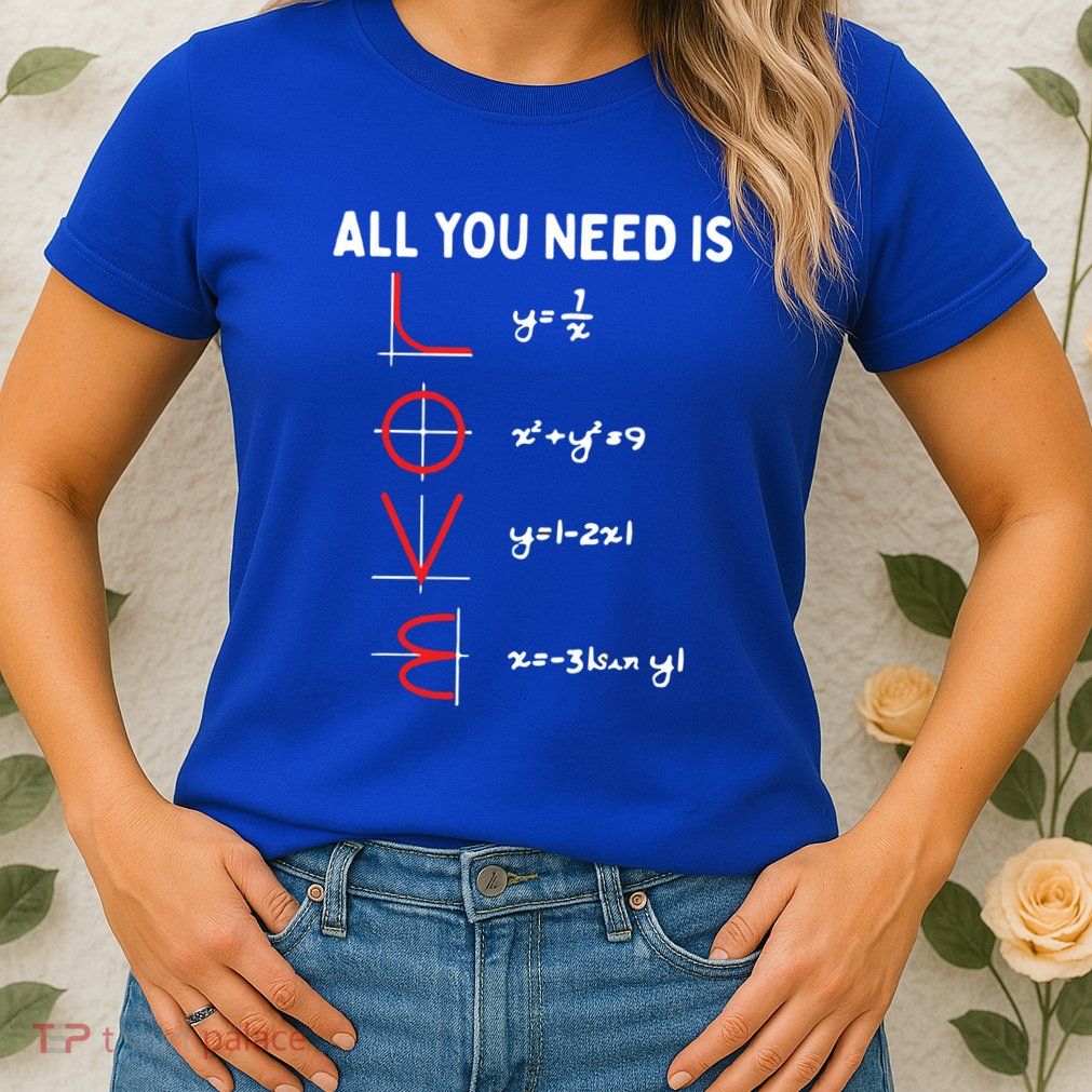 All You Need Is Love Math Valentines Day Mathematics Teacher Great Gift Womens T-Shirt