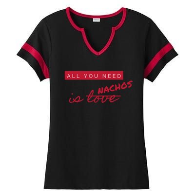 All You Need Is Nachos Not Love Funny Antigiftvalentine's Day Cool Gift Ladies Halftime Notch Neck Tee