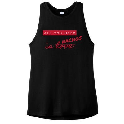 All You Need Is Nachos Not Love Funny Antigiftvalentine's Day Cool Gift Ladies PosiCharge Tri-Blend Wicking Tank