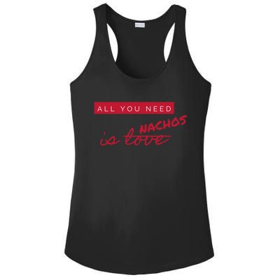 All You Need Is Nachos Not Love Funny Antigiftvalentine's Day Cool Gift Ladies PosiCharge Competitor Racerback Tank