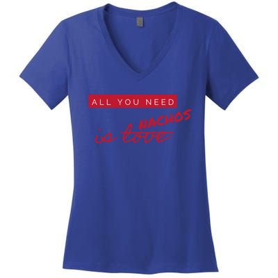 All You Need Is Nachos Not Love Funny Antigiftvalentine's Day Cool Gift Women's V-Neck T-Shirt