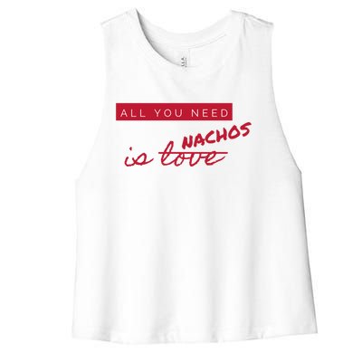 All You Need Is Nachos Not Love Funny Antigiftvalentine's Day Cool Gift Women's Racerback Cropped Tank