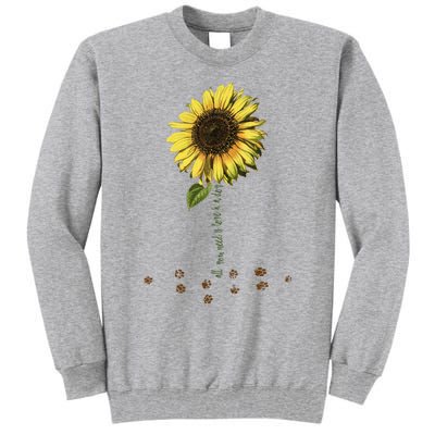 All You Need Is A Dog And Love Sunflower Paw Prints Gift Tall Sweatshirt