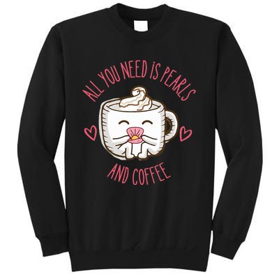 All You Need Is Pearls And Coffee Sweatshirt