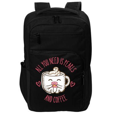 All You Need Is Pearls And Coffee Impact Tech Backpack