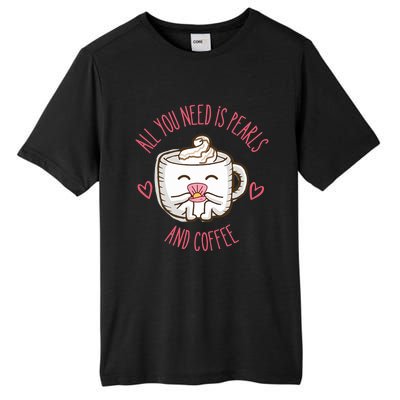 All You Need Is Pearls And Coffee Tall Fusion ChromaSoft Performance T-Shirt