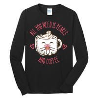 All You Need Is Pearls And Coffee Tall Long Sleeve T-Shirt