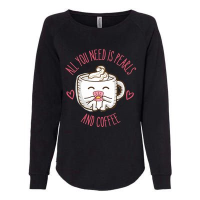 All You Need Is Pearls And Coffee Womens California Wash Sweatshirt