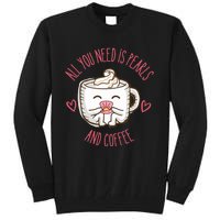 All You Need Is Pearls And Coffee Tall Sweatshirt