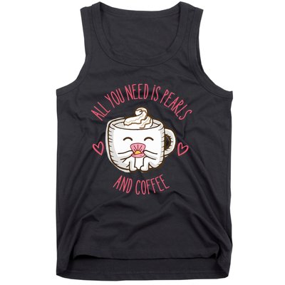 All You Need Is Pearls And Coffee Tank Top