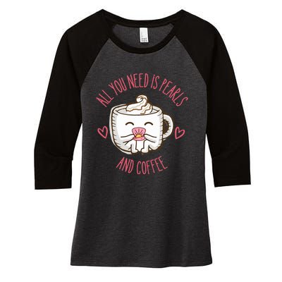 All You Need Is Pearls And Coffee Women's Tri-Blend 3/4-Sleeve Raglan Shirt