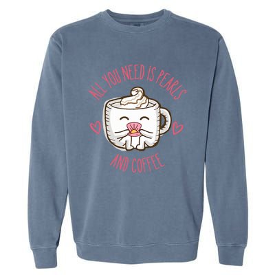 All You Need Is Pearls And Coffee Garment-Dyed Sweatshirt