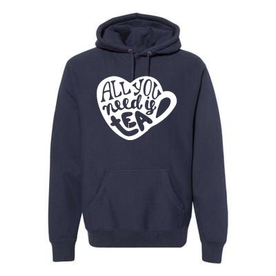 All You Need Is Tea Premium Hoodie