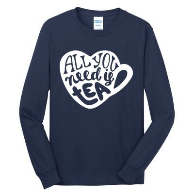 All You Need Is Tea Tall Long Sleeve T-Shirt