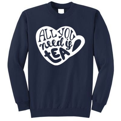 All You Need Is Tea Tall Sweatshirt