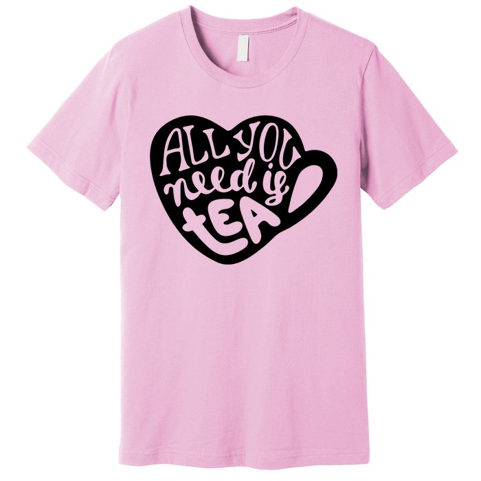 All You Need Is Tea Premium T-Shirt