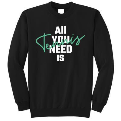 All You Need Is Tennis Love Sweatshirt