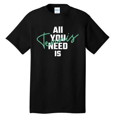 All You Need Is Tennis Love Tall T-Shirt