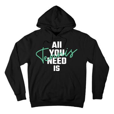 All You Need Is Tennis Love Tall Hoodie