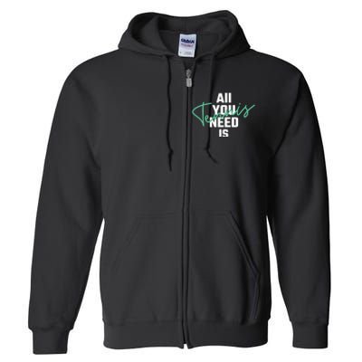 All You Need Is Tennis Love Full Zip Hoodie