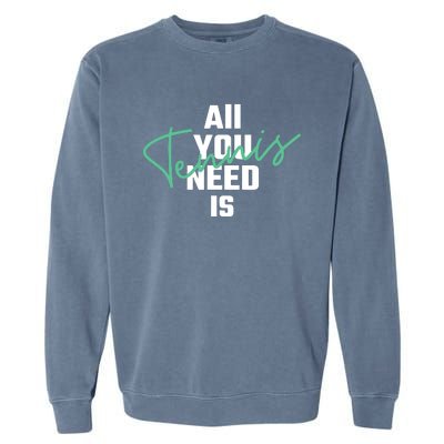 All You Need Is Tennis Love Garment-Dyed Sweatshirt