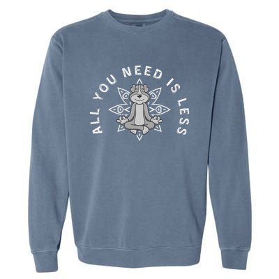 All You Need Is Less Dog Yoga Minimalist Zen Dog Garment-Dyed Sweatshirt