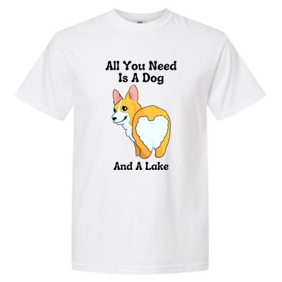 All You Need Is A Dog And A Lake Garment-Dyed Heavyweight T-Shirt