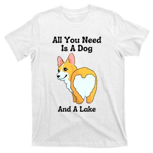 All You Need Is A Dog And A Lake T-Shirt