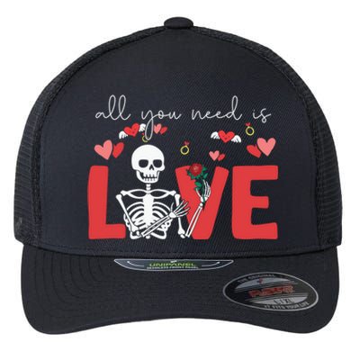 All You Need Is Love Skeleton Bones Valentine's Day Quote Gift Flexfit Unipanel Trucker Cap