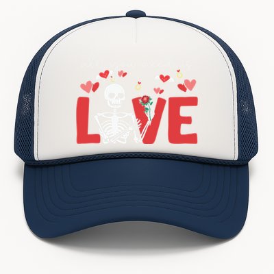 All You Need Is Love Skeleton Bones Valentine's Day Quote Gift Trucker Hat