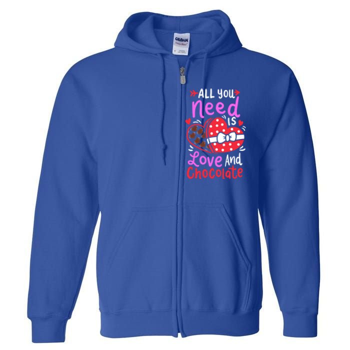 All You Need Is Love And Chocolate Cute Valentines Day Gift Full Zip Hoodie