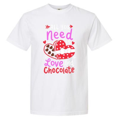 All You Need Is Love And Chocolate Cute Valentines Day Gift Garment-Dyed Heavyweight T-Shirt