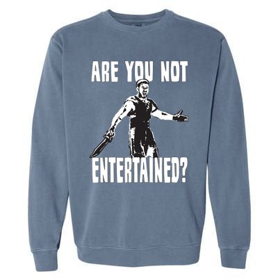 Are You Not Entertained Garment-Dyed Sweatshirt