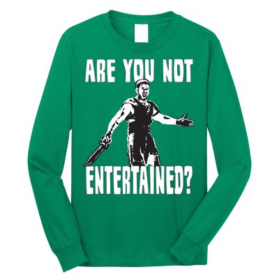 Are You Not Entertained Long Sleeve Shirt