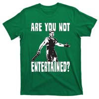 Are You Not Entertained T-Shirt