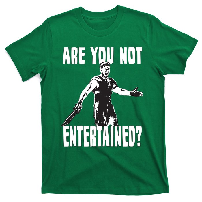 Are You Not Entertained T-Shirt