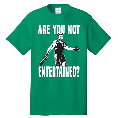 Are You Not Entertained Tall T-Shirt